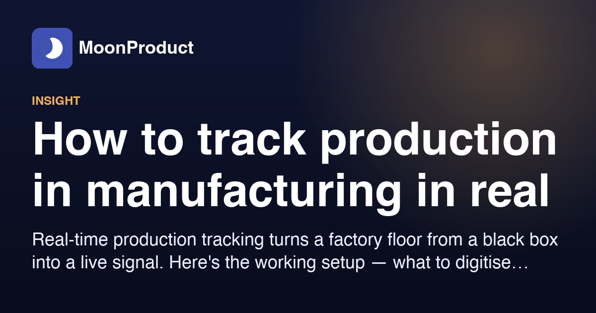 How to track production in manufacturing in real time