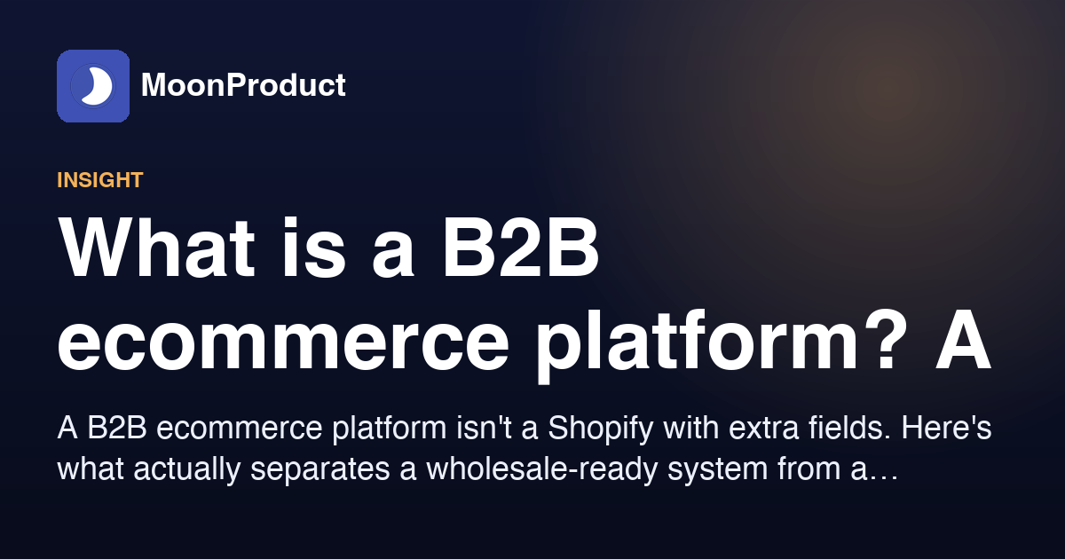 What is a B2B ecommerce platform? A buyer's checklist for manufacturers and distributors