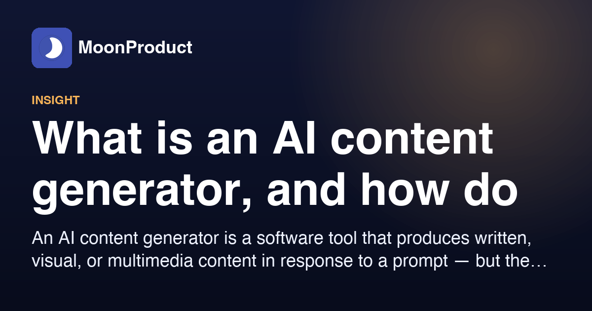What is an AI content generator, and how do you actually use one?
